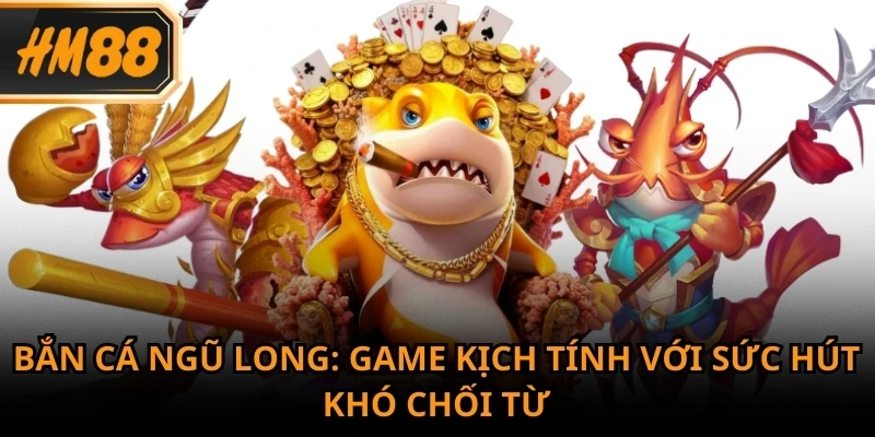 Bắn cá Ngũ Long